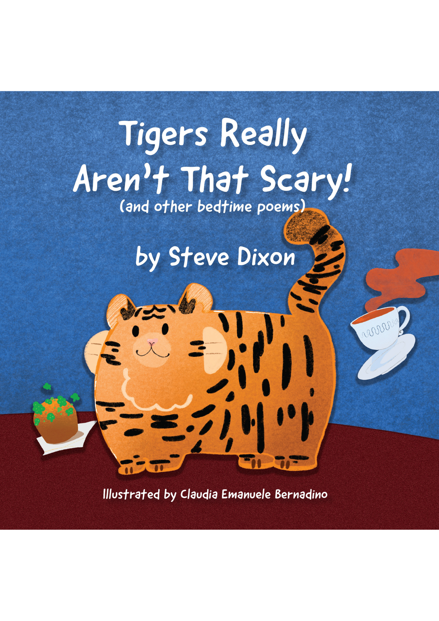 Tigers Really Aren't That Scary! by Steve Dixon