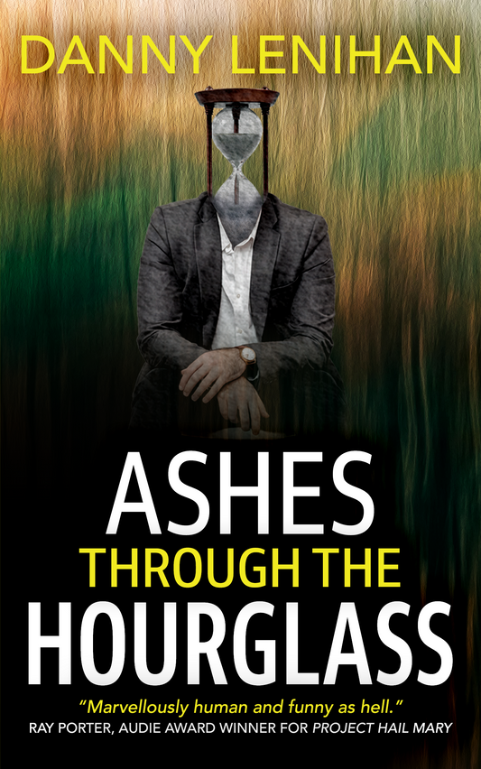 Ashes Through the Hourglass by Danny Lenihan