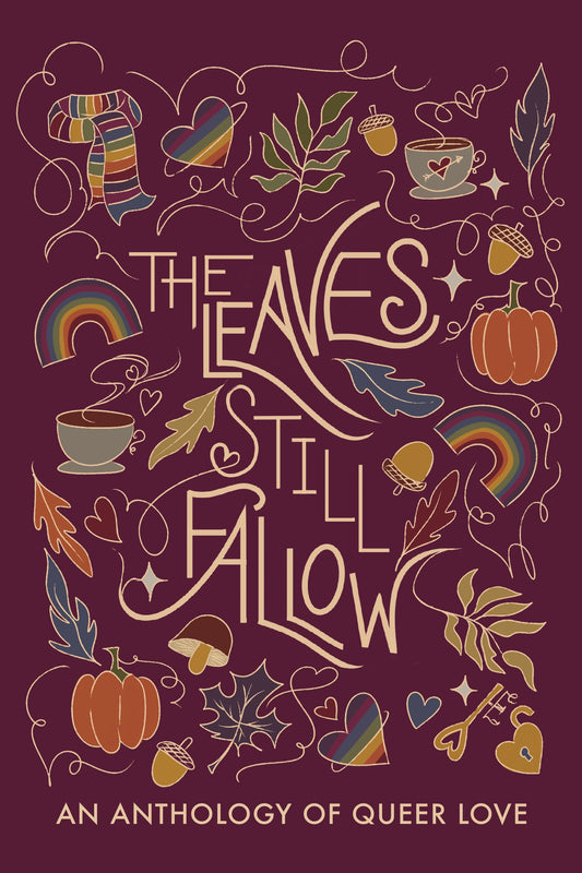 The Leaves Still Fallow: An Anthology of Queer Love (eBook)